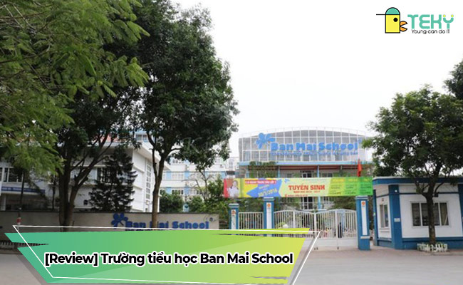 Trường tiểu học Ban Mai School