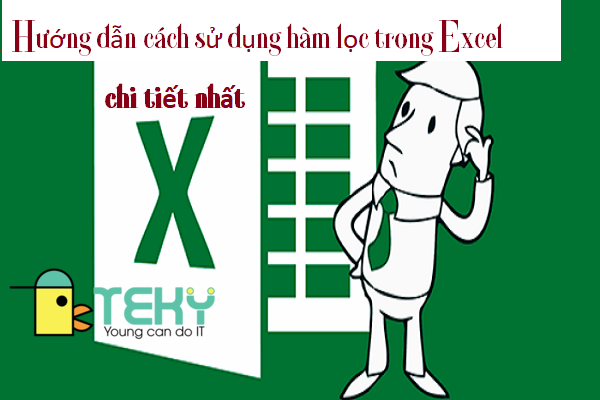 Hướng dẫn cách sử dụng hàm lọc trong Excel chi tiết nhất