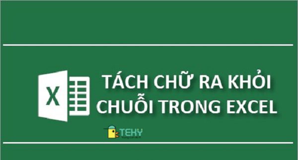 Tách chữ trong Excel - Mẹo hay cho dân văn phòng