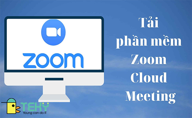 Tải Zoom học trực tuyến nhanh chóng nhất