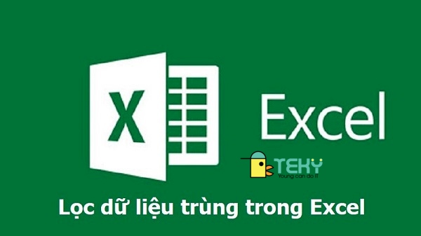 Cách lọc trùng trong excel mà bạn cần biết