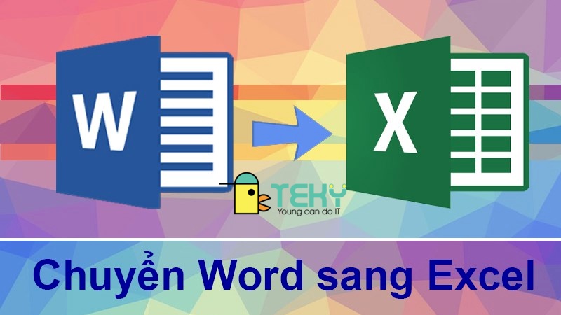 Chuyển word sang excel trong giây lát ai cũng làm được