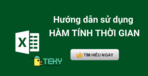 Khám phá hàm tính thời gian trong Excel thông dụng nhất hiện nay