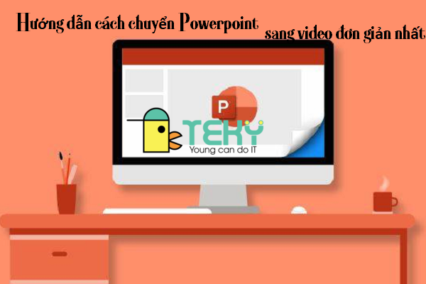 Hướng dẫn cách chuyển Powerpoint sang video đơn giản nhất