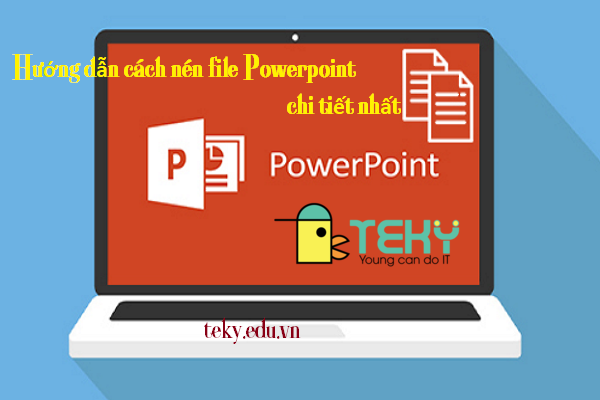 Cách tối ưu dung lượng file Powerpoint khi nén?
