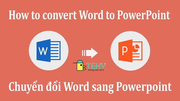 Chuyển word sang powerpoint đơn giản và dễ hiểu cho bạn