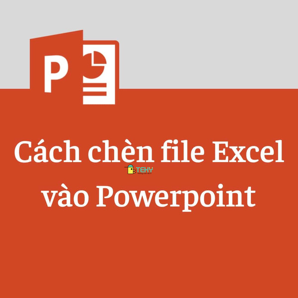 Cách chèn file vào powerpoint bạn nhất định phải biết