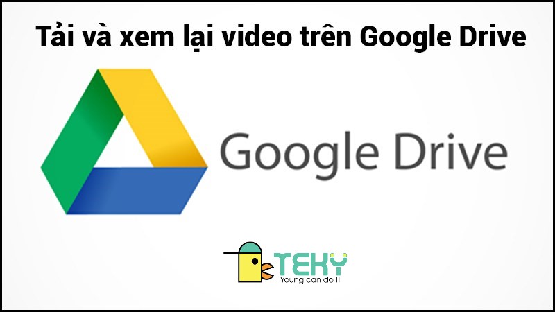 cách tải video lên Google Drive