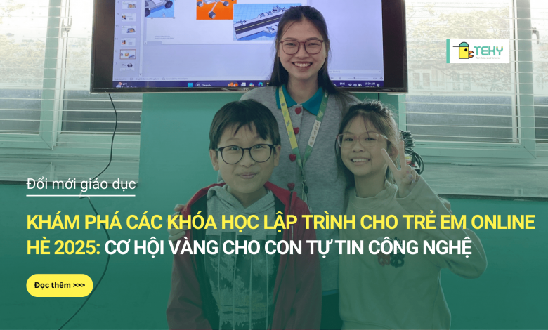 Khóa học công nghệ cho trẻ em 2025