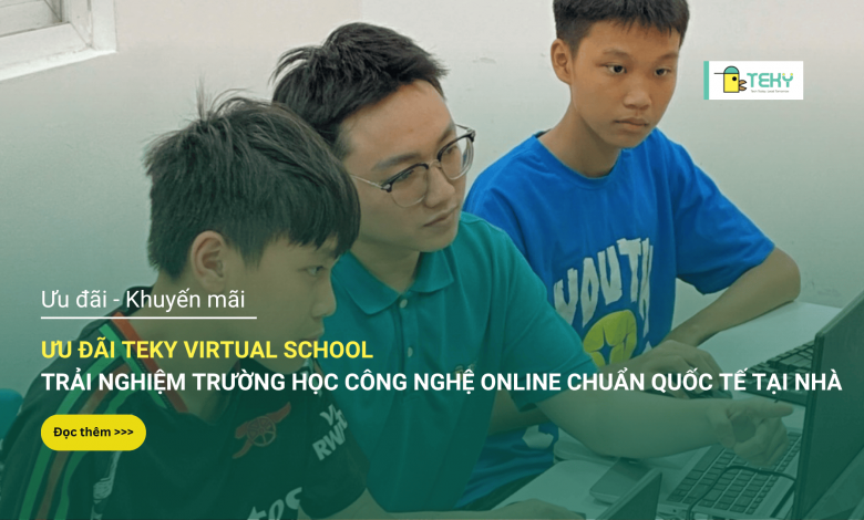 Ưu đãi ra mắt Teky Virtual School