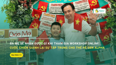 Ba mẹ sẽ nhận được gì khi tham gia Workshop Online: Cuộc chiến giành lại sự tập trung cho thế hệ Gen Alpha