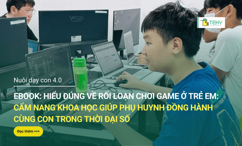 EBOOK: Hiểu đúng về rối loạn chơi game ở trẻ em