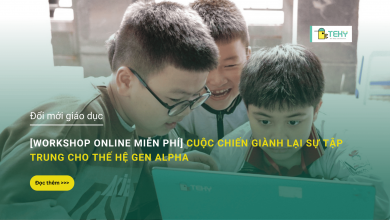 WORKSHOP ONLINE: Cách giúp con tập trung học tập cho thế hệ Gen Alpha
