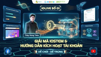 IOLIVE số 1 – Giải mã IOSTEM, hướng dẫn kích hoạt tài khoản cho phụ huynh và học sinh