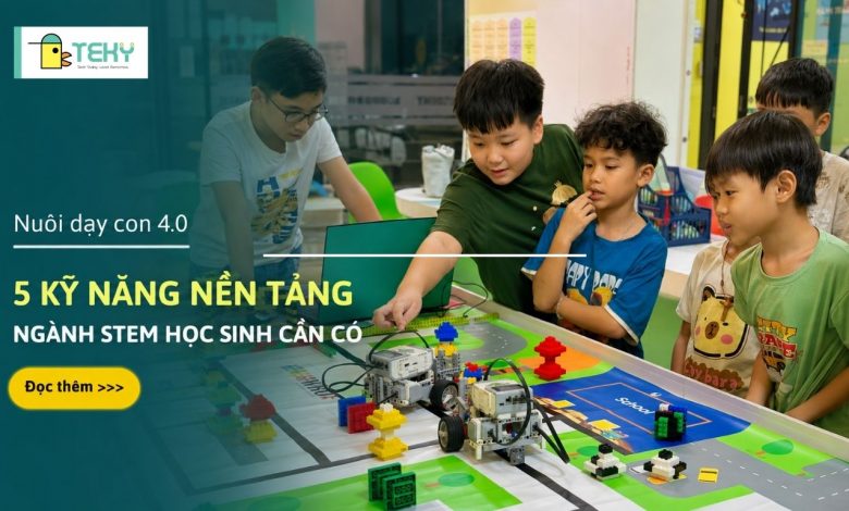 ảnh bìa 5 kỹ năng nền tảng ngành STEM học sinh cần có