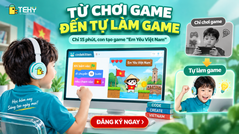 Vì Sao Nên Cho Con Tự Làm Game Cho Trẻ Thay Vì Chỉ Ngồi Chơi Game?