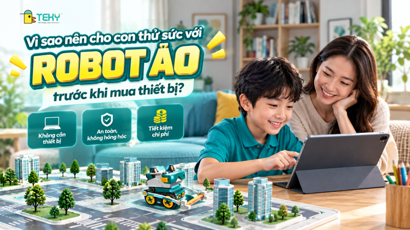 Vì Sao Nên Cho Con Thử Sức Với Robot Ảo Trước Khi Mua Thiết Bị?