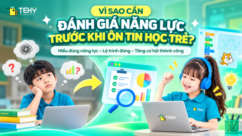 Vì Sao Cần Đánh Giá Năng Lực Trước Khi Ôn Tin Học Trẻ?