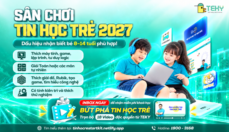 Sân Chơi Tin Học Trẻ 2027: Làm Sao Biết Con Nhà Mình Có Thực Sự Phù Hợp?